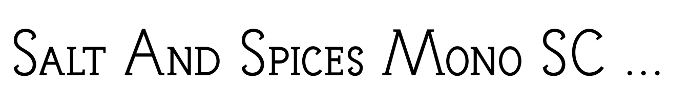 Salt And Spices Mono SC Serif